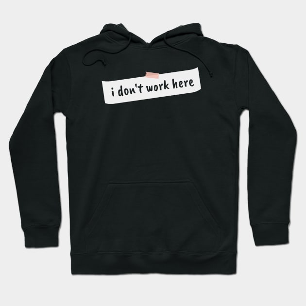 I dont work here Hoodie by TidenKanys